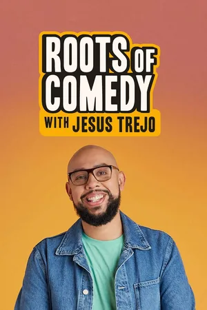 Roots of Comedy with Jesus Trejo poster