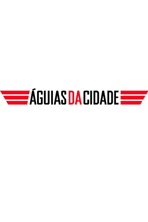 Águias da Cidade poster