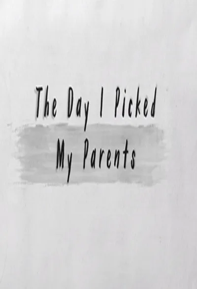 The Day I Picked My Parents poster