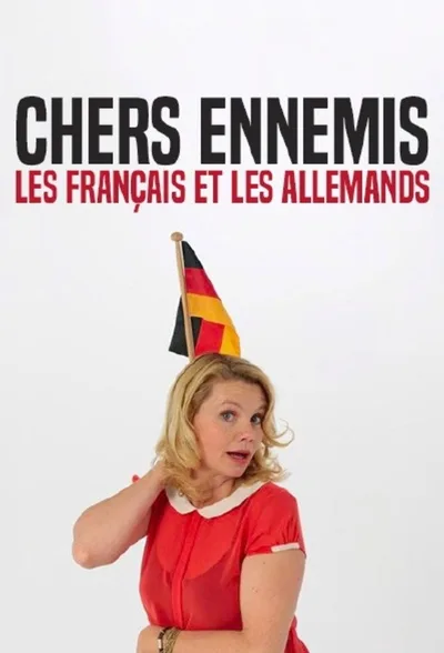 Geliebte Feinde - Die Deutschen und die Franzosen poster