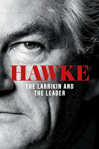 Hawke: The Larrikin and the Leader poster