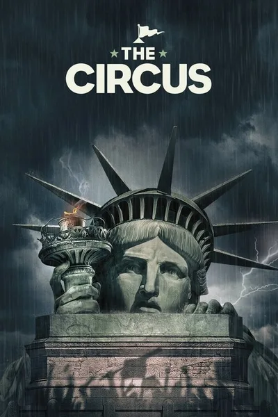 The Circus: Inside the Greatest Political Show on Earth poster
