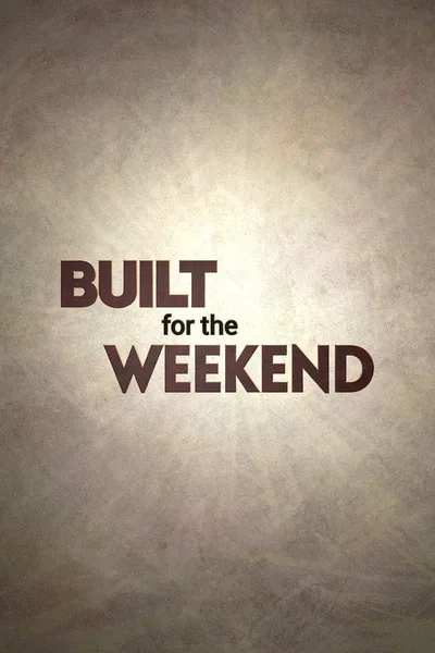 Built for the Weekend poster