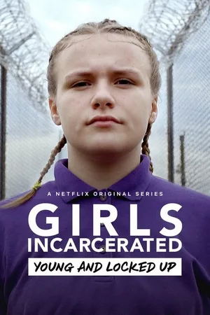 Girls Incarcerated: Young and Locked Up poster