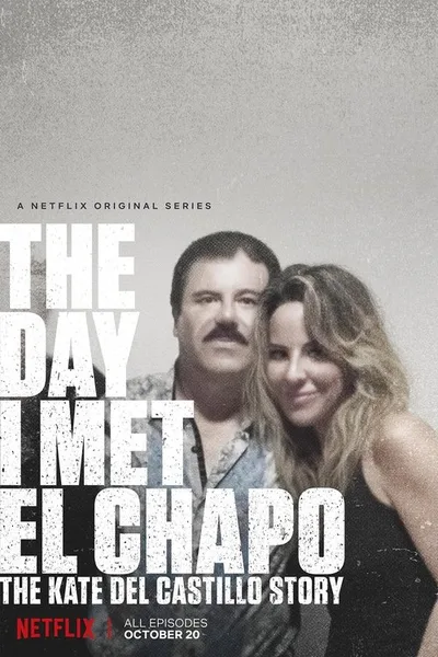 The Day I Met El Chapo: The Kate Del Castillo Story poster