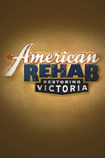 American Rehab: Restoring Victoria poster