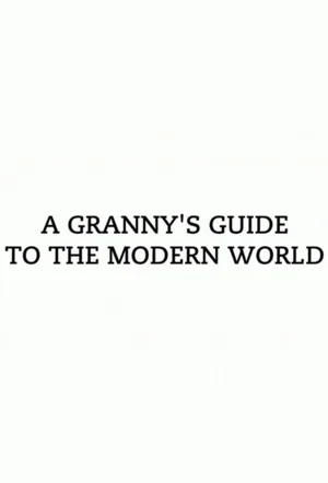 A Granny's Guide to the Modern World poster