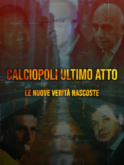 Calciopoli Ultimo Atto - Le nuove verità nascoste poster