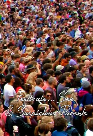 Festivals, Sex and Suspicious Parents poster