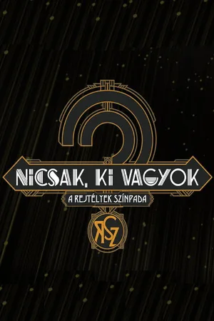 Nicsak, ki vagyok? - A rejtélyek színpada poster