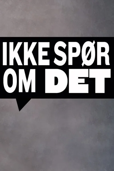 Ikke spør om det poster