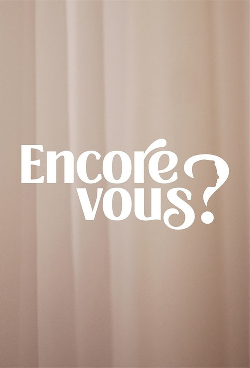 Encore vous? poster