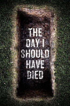 The Day I Should Have Died poster