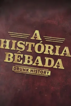 Drunk History: A Historia Bebada poster